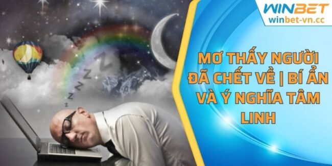 mơ thấy người đã chết về