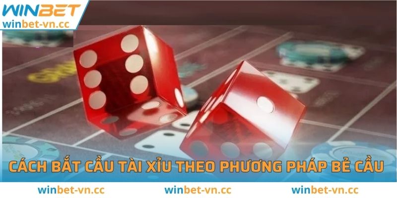 Cách bắt cầu Tài xỉu theo phương pháp bẻ cầu 