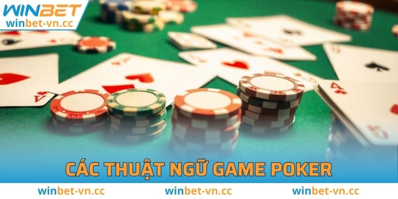 Cách chơi poker-Quan trọng là nắm vững các thuật ngữ