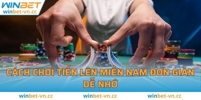 Cách Chơi Tiến Lên Miền Nam Chi Tiết Cực Đơn Giản Cách chơi tiến lên miền nam đơn giản dễ nhớ