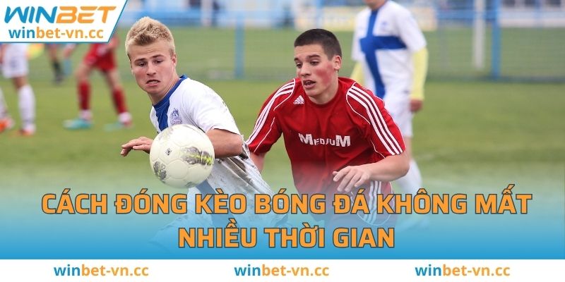 Cách Đọc Kèo Bóng Đá Dễ Dàng Nhất Cho Các Cược Thủ Cách đóng kèo bóng đá không mất nhiều thời gian