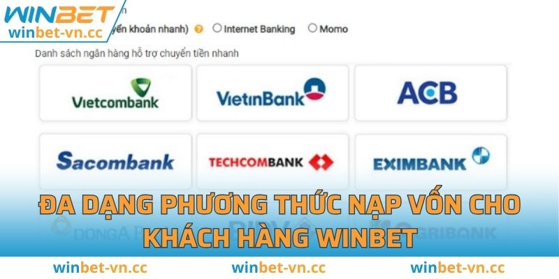 Nạp Tiền WINBET - Hướng Dẫn Chi Tiết, Nhanh Chóng, An Toàn Đa dạng phương thức nạp vốn cho khách hàng WINBET