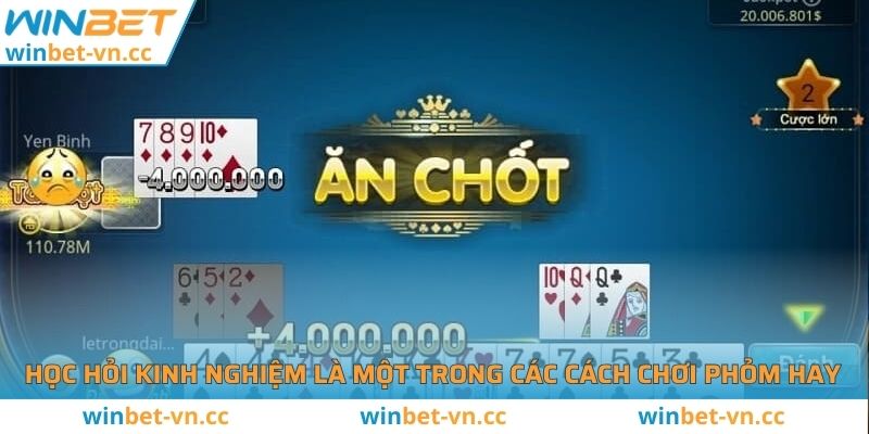 Cách Chơi Phỏm WINBET Hướng Dẫn Chi Tiết Và Kinh Nghiệm Học hỏi kinh nghiệm là một trong các cách chơi phỏm hay