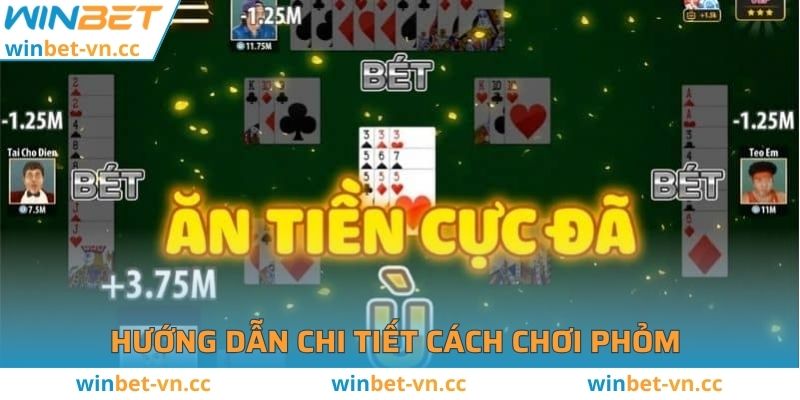 Cách Chơi Phỏm WINBET Hướng Dẫn Chi Tiết Và Kinh Nghiệm Hướng dẫn chi tiết cách chơi phỏm