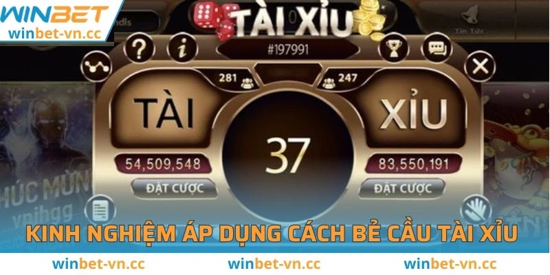 Kinh nghiệm áp dụng cách bẻ cầu tài xỉu 