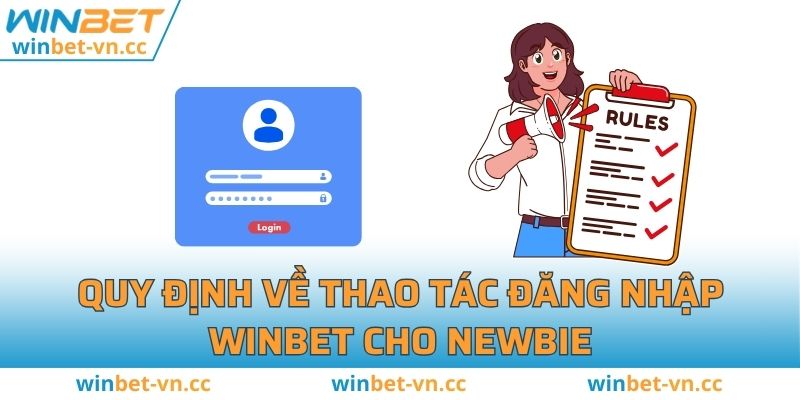 Quy định về thao tác đăng nhập WINBET cho newbie