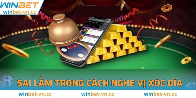 Sai lầm trong cách nghe vị xóc đĩa 