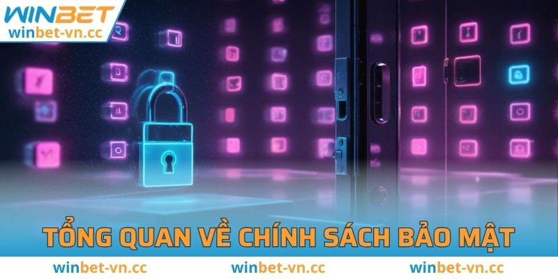 Chính Sách Bảo Mật WINBET Mới Nhất Được Cập Nhật 2025 Tổng quan về chính sách bảo mật tại sảnh WINBET